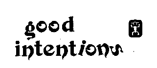 GOOD INTENTIONS