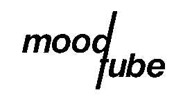 MOOD TUBE