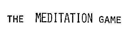 THE MEDITATION GAME