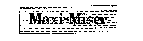 MAXI-MISER