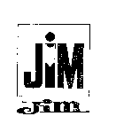 JIM JIM