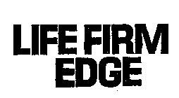 LIFE FIRM EDGE