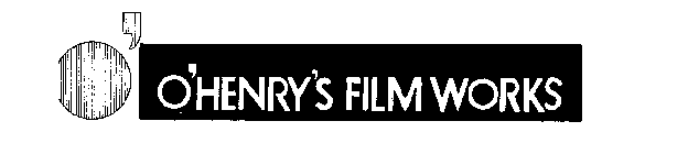 O' O'HENRY'S FILM WORKS