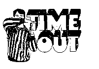 TIME OUT