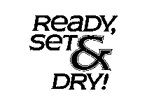 READY, SET & DRY!