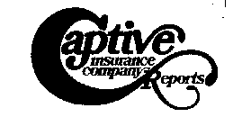 CAPTIVE INSURANCE COMPANY REPORTS