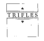 TRIFLES