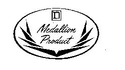 D MEDALLION PRODUCT