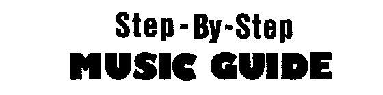 STEP BY STEP MUSIC GUIDE