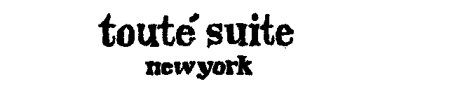 TOUTE SUITE NEW YORK