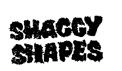 SHAGGY SHAPES