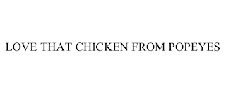 LOVE THAT CHICKEN FROM POPEYES