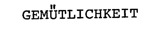 GEMUTLICHKEIT