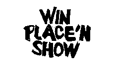 WIN PLACE'N SHOW