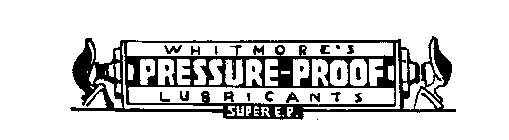 WHITMORE'S PRESSURE-PROOF LUBRICANTS SUPER E.P.