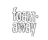 FOAM AWAY