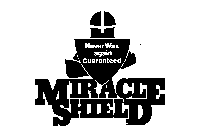 MIRACLE SHIELD NEVER WAX AGAIN GUARANTEED