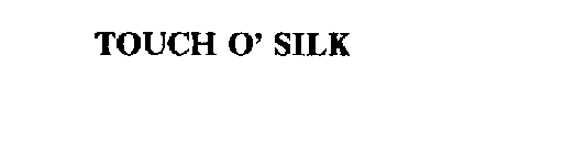 TOUCH O' SILK