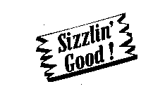 SIZZLIN' GOOD