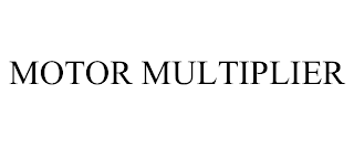 MOTOR MULTIPLIER