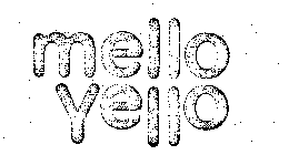 MELLO YELLO