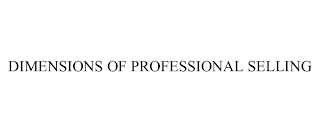 DIMENSIONS OF PROFESSIONAL SELLING