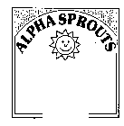 ALPHASPROUTS