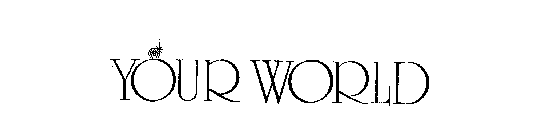YOUR WORLD