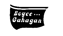 BOYCE...GAHAGAN