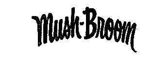 MUSH-BROOM