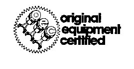 ORIGINAL EQUIPMENT CERTIFIED