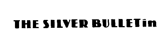 THE SILVER BULLETIN