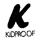 K KIDPROOF