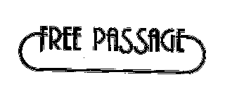 FREE PASSAGE