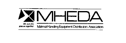 MHEDA MATERIAL HANDLING DISTRIBUTORS ASSOCIATION WE PUT THE PIECES TOGETHER