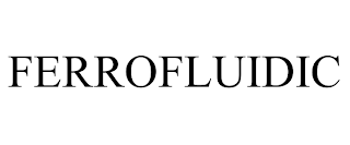 FERROFLUIDIC