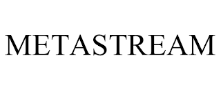 METASTREAM