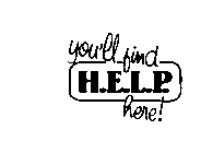 YOU'LL FIND H.E.L.P. HERE!