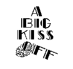 A BIG KISS OFF