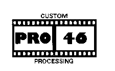 PRO 46 CUSTOM PROCESSING