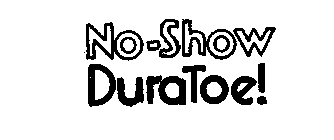 NO SHOW DURATOE!