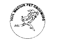 TAIL WAGGIN PET GROOMING