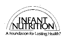 INFANT NUTRITION A FOUNDATION FOR LASTING HEALTH?