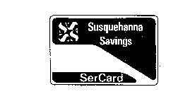 SUSQUEHANNA SAVINGS SERCARD