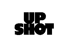 UP SHOT