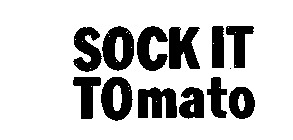 SOCK IT TOMATO