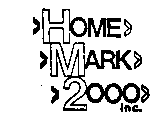 HOME MARK 2000 INC.