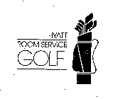 HYATT ROOM SERVICE GOLF