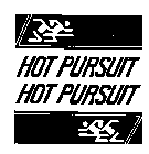 HOT PURSUIT