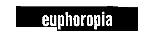 EUPHOROPIA